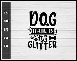 Dog hair is my glitter svg png eps Silhouette Designs For Cricut And Printable Files