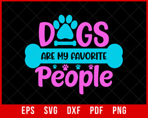 Dogs Are My Favorite People SVG Cutting File Digital Download