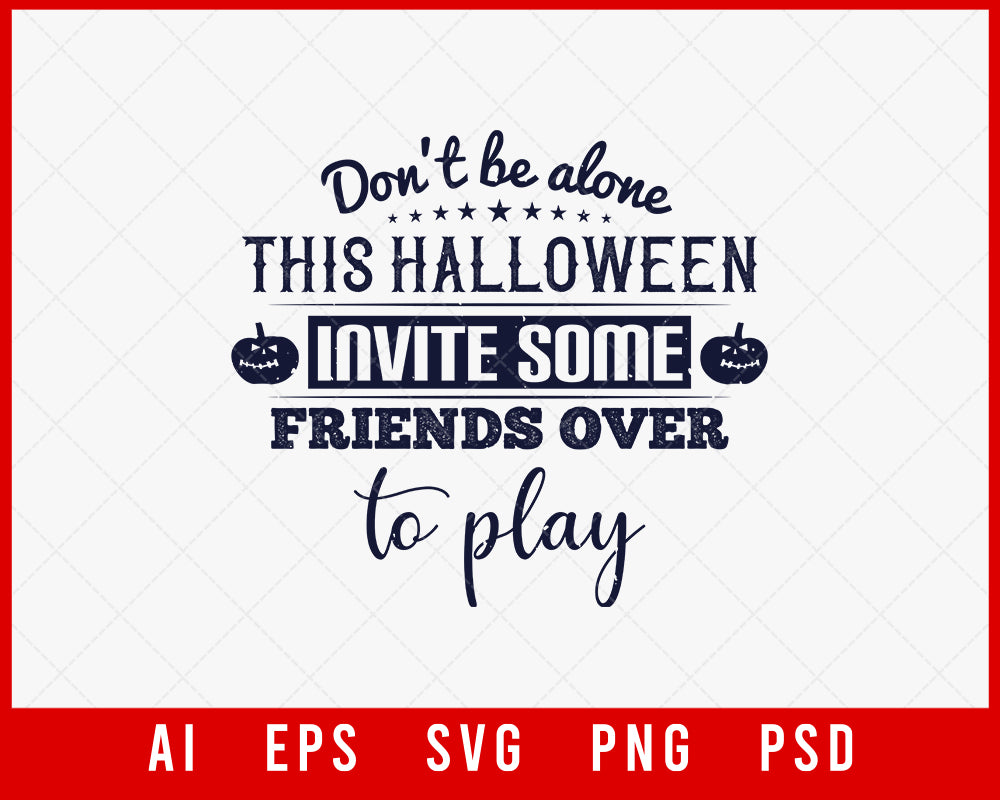 Don't Be Alone This Halloween Funny Ghost Freak Editable T-shirt Design Digital Download File