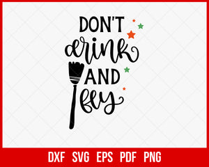 Don’t Drink & Fly Witches Broom Stick Funny Halloween SVG Cutting File Digital Download