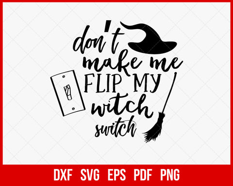 Don't Make Me Flip My Witch Switch Funny Halloween SVG Cutting File Digital Download