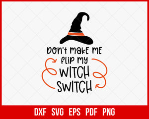 Don’t Make Me Flip Witch Switch Funny Halloween SVG Cutting File Digital Download