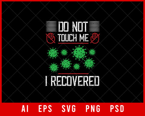 Don't Touch Me I Recovered Coronavirus Editable T-shirt Design Digital Download File