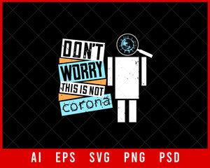 Don't Worry This Is Not Coronavirus Editable T-shirt Design Digital Download File