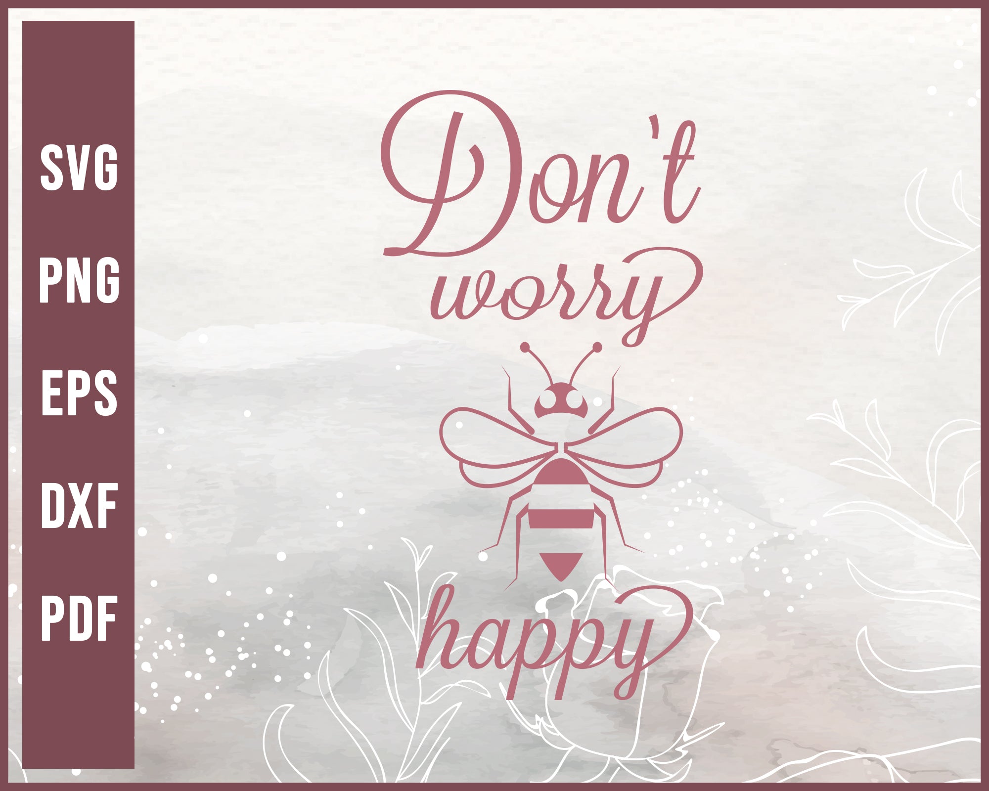 Don't Worry Be Happy Wedding svg Designs For Cricut Silhouette And eps png Printable Files