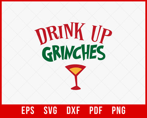 Drink Up Grinches Funny Christmas SVG Silhouette Cut File Digital Download