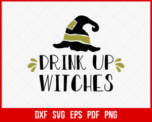 Drink Up Witches Funny Halloween SVG Cutting File Digital Download