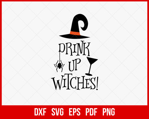 Drink Up Witches Funny Halloween SVG Cutting File Digital Download