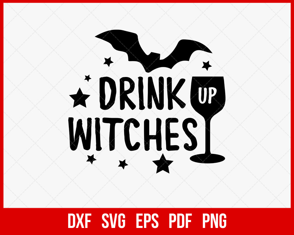 Drink Up Witches Haunted House Funny Halloween SVG Cutting File Digital Download