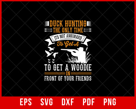 Duck Hunting the Only Time It’s Not Awkward SVG Cutting File Digital Download
