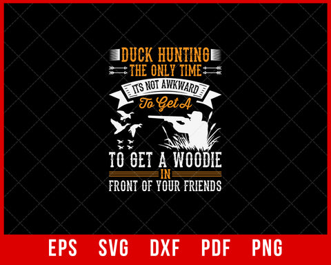 Duck Hunting the Only Time It’s Not Awkward SVG Cutting File Digital Download