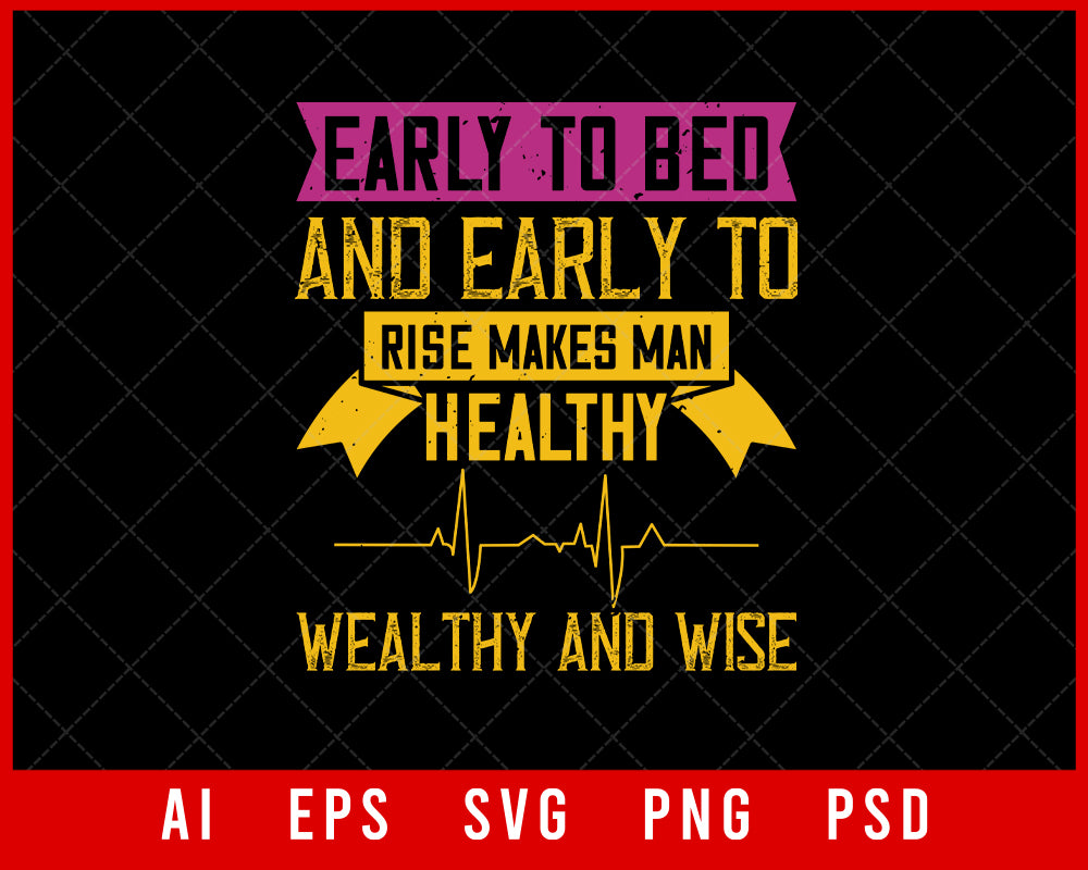 Early to Bed and Early to Rise Makes Man Healthy Wealthy and Wise World Health Editable T-shirt Design Digital Download File 