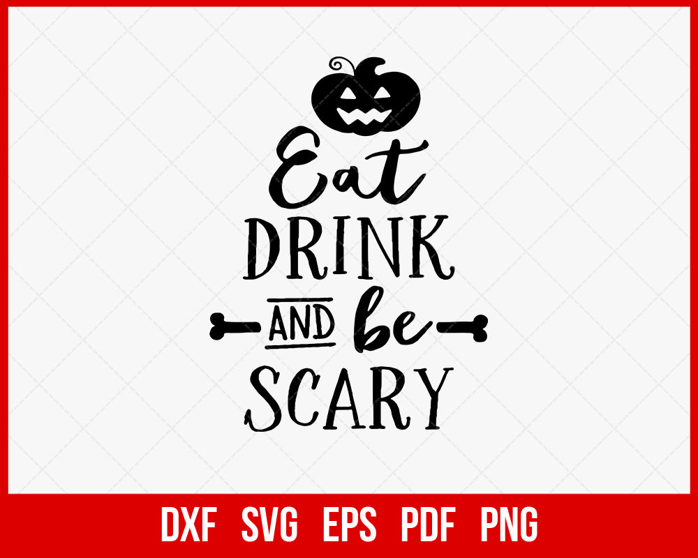 Eat Drink and Be Scary Funny Halloween SVG Cutting File Digital Download