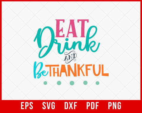 Eat Drink and Be Thankful Thanksgiving SVG Cutting File Digital Download