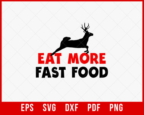 Eat More Fast Food Funny Deer Hunting SVG Cutting File Digital Download
