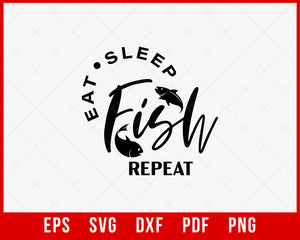 Eat Sleep Fish Repeat Funny Fishing T-Shirt Design Digital Download File
