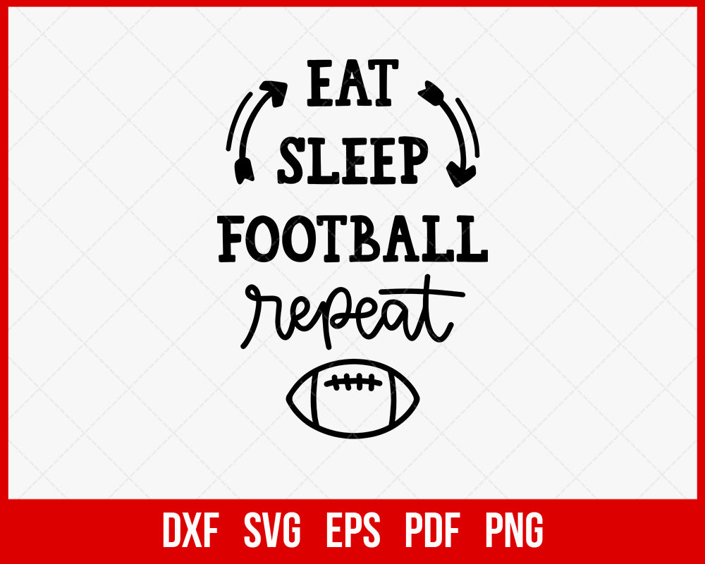 Eat Sleep Football Repeat Funny Thanksgiving Football SVG Cutting File Digital Download