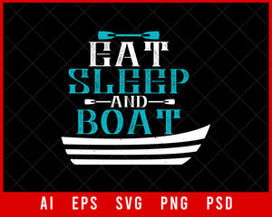 Eat Sleep and Boat Editable T-shirt Design Digital Download File