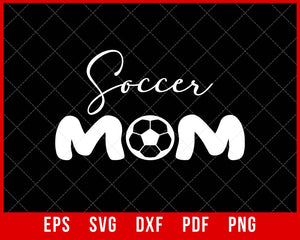 Soccer Mom Mother’s Day Soccer Player T-shirt Design SVG Cutting File Digital Download