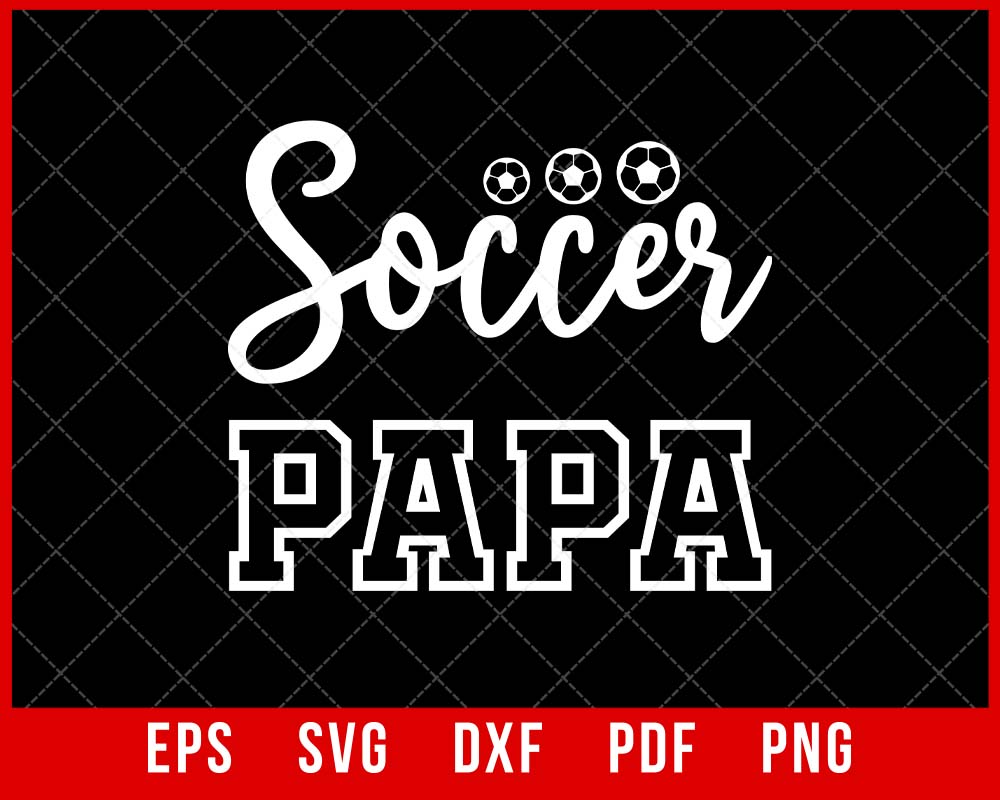 Soccer Papa Father’s Day Soccer Player T-shirt Design SVG Cutting File Digital Download