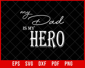 My Dad is My Hero Father’s Day T-shirt Design SVG Cutting File Digital Download