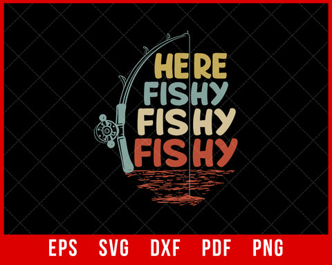 Vintage Here-Fishy Shirt Funny Fishing T-Shirt Fishing SVG Cutting File Digital Download