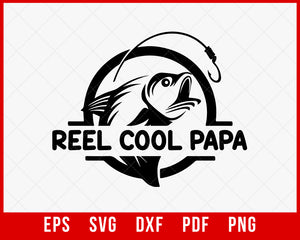 Men's Reel Cool Papa Fishing Dad Gifts Father's Day Fisherman Fish T-Shirt Fishing SVG Cutting File Digital Download 