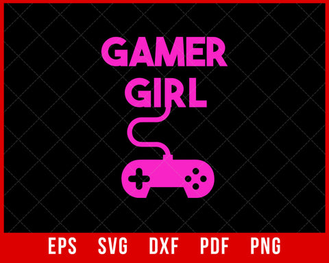 Gamer Girl Gaming Funny T-Shirt Design Sports SVG Cutting File Digital Download  