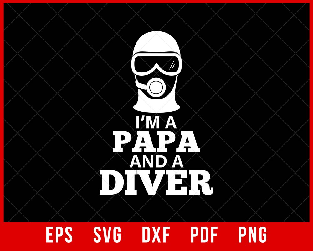 I'm a Dad and a Diver Father’s Day Digital Download Instant Digital Download T-shirt Design Father’s Day SVG Cutting File Digital Download