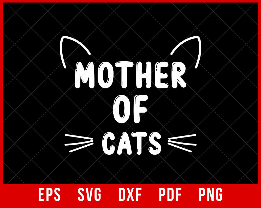 Mother of Cats Funny Gift T-Shirt Design Cats SVG Cutting File Digital Download  