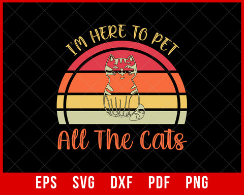 I'm Here to Pet All the Cats Funny Kitten Retro Vintage Sunset SVG Cutting File Digital Download