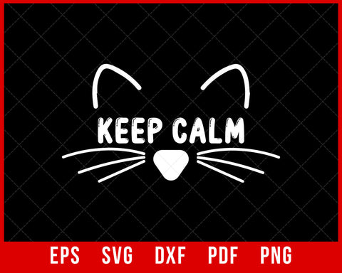 Keep Calm Funny Gift T-Shirt Design Cats SVG Cutting File Digital Download  