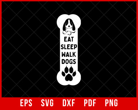Eat Sleep Walk Dogs Puppy Lover Clipart Silhouette Funny SVG Cutting File Digital Download