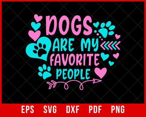 Dogs Are My Favorite People Funny Pet Dog Lover SVG Cutting File Digital Download