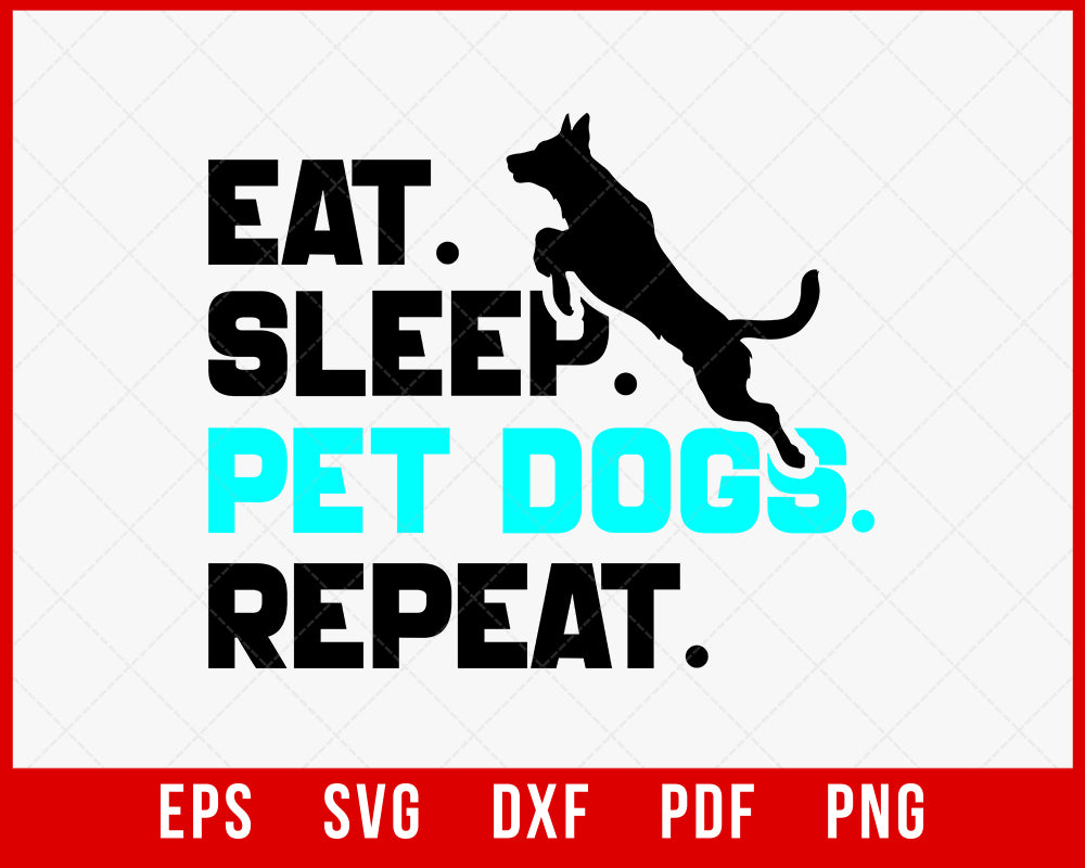 Eat Sleep Pet Dogs Repeat Funny Dog Owner SVG Cutting File Digital Download