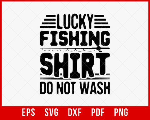 Men's Lucky Fishing Shirt Do Not Wash Shirt Fisherman Christmas T-Shirt Fishing SVG Cutting File Digital Download      