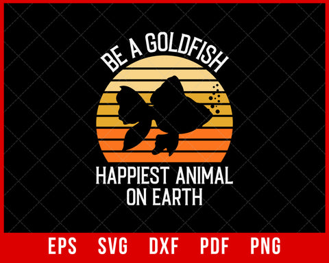 Retro Vintage Inspirational Be a Goldfish Pet Fish Fishing T-Shirt Fishing SVG Cutting File Digital Download      