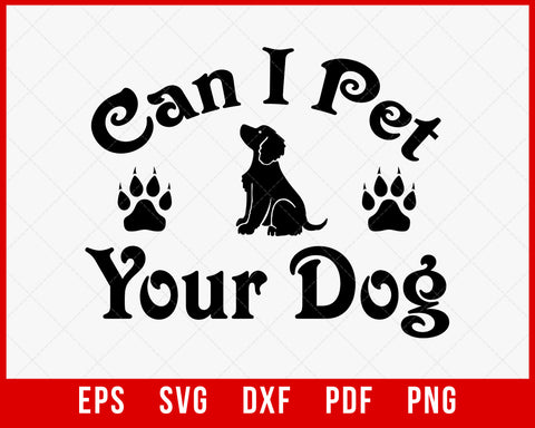 Can I Pet Your Dog Funny Retriever Lover SVG Cutting File Digital Download