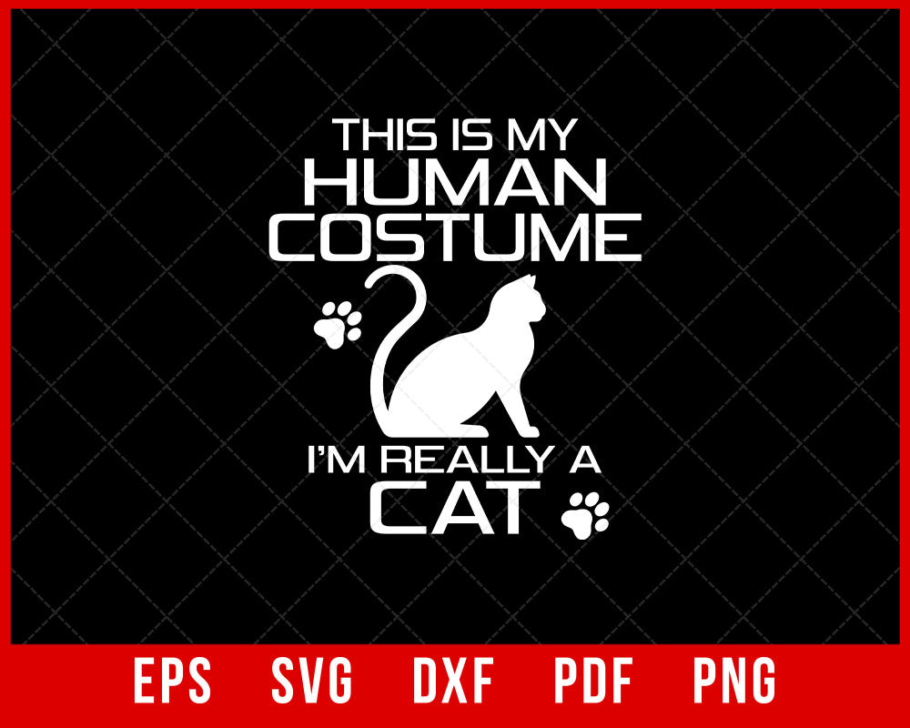 This is My Human Costume I'm Really a Cat Funny T-Shirt Design Cats SVG Cutting File Digital Download  