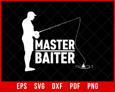Master Baiter for Fisherman or Fishing Lover T-Shirt Fishing SVG Cutting File Digital Download      