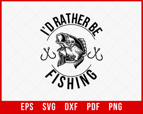 I’d Rather Be Fishing, Funny Fishing Saying Graphic Novelty T-Shirt Fishing SVG Cutting File Digital Download 