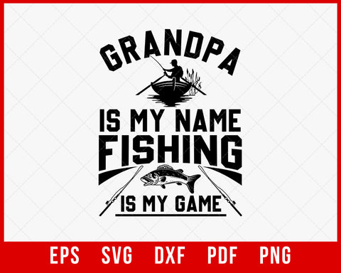 Fishing Shirt for Grandpa, Gift for Fisherman, Hoodie, Grandpa is my Name Fishing is my Game, Fishing Gift for Men T-Shirt Fishing SVG Cutting File Digital Download         