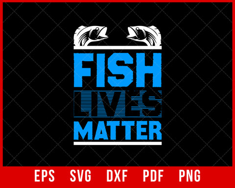 Fish Lives Matter T Shirt Fishing Tank Marine Biology Tshirt T-Shirt Fishing SVG Cutting File Digital Download      