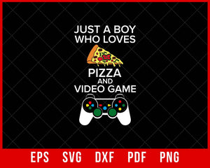 Just a Boy Who Love Pizza and Video Game Funny Gaming Gifts T-Shirt Design Games SVG Cutting File Digital Download  