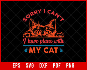 Sorry I Can't I Have Plans with My Cat Funny Gift T-Shirt Design Cats SVG Cutting File Digital Download  
