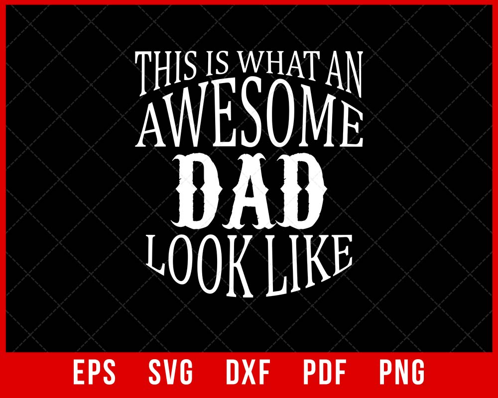 This is What an Awesome Dad Looks Like Father’s Day Digital Download Instant Digital Download T-shirt Design Father’s Day SVG Cutting File Digital Download