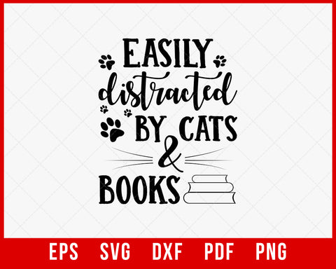 Easily Distracted by Cats & Books SVG | Kitty Lover PNG, Crazy Cat Lady, Librarian, Reading Lover, Sign Decor T Shirt Mut Cricut Cut File T-Shirt Cats SVG Cutting File Digital Download 