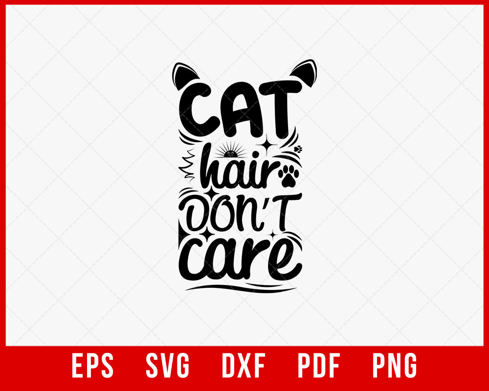 Cat Hair Don't Care Shirt, Cat Mom Shirt, Cat Lovers Shirt, Cat Owner Gift, Funny Cat Shirt, Cute Pet Tee, Gift for Cat Lover, Gift Cat Mom T-shirt Cats SVG Cutting File Digital Download  