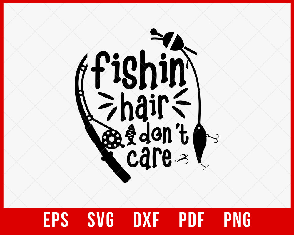 Fishing Hair Don't Care svg, Girl Fishing svg, Women Fishing svg, Funny Fishing Saying svg, Fishing Quote svg, Girl Fishing Shirt svg T-Shirt Fishing SVG Cutting File Digital Download       