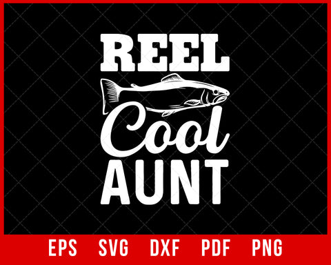 Reel Cool Aunt Fishing T-Shirt / Women's Tee / Tank Top / Kids / Hoodie Sweatshirt / Matching Family Fishing / Aunt Fishing Buddy Shirt T-Shirt Fishing SVG Cutting File Digital Download      
